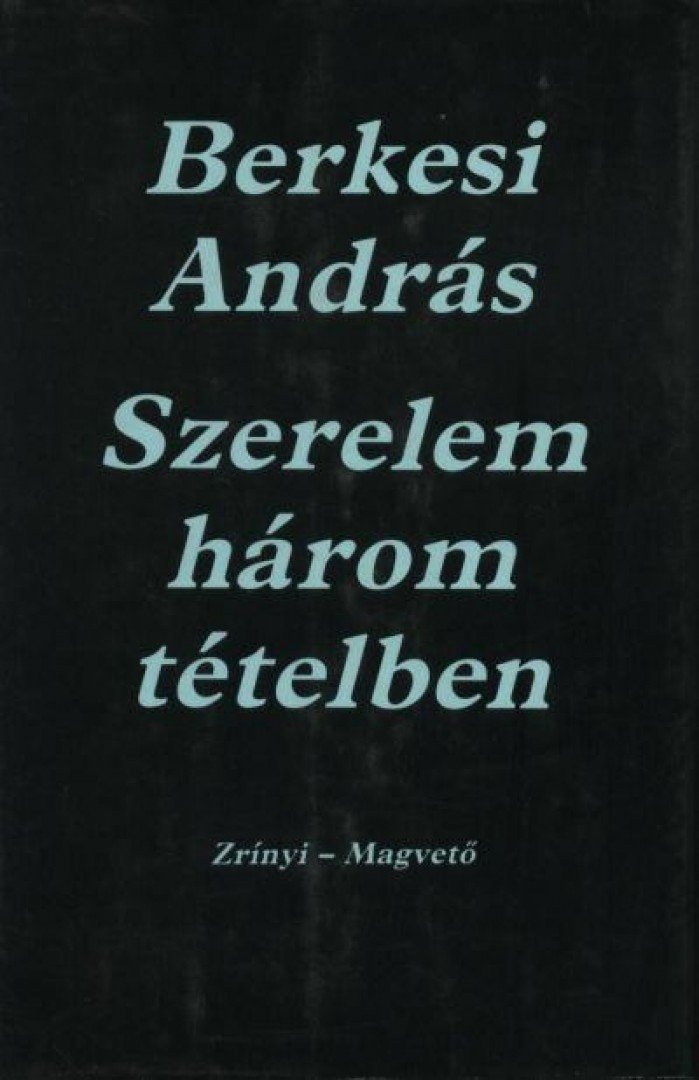 BERKESI ANDRÁS - Szerelem három tételben [antikvár]