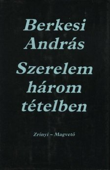 BERKESI ANDRÁS - Szerelem három tételben [antikvár]
