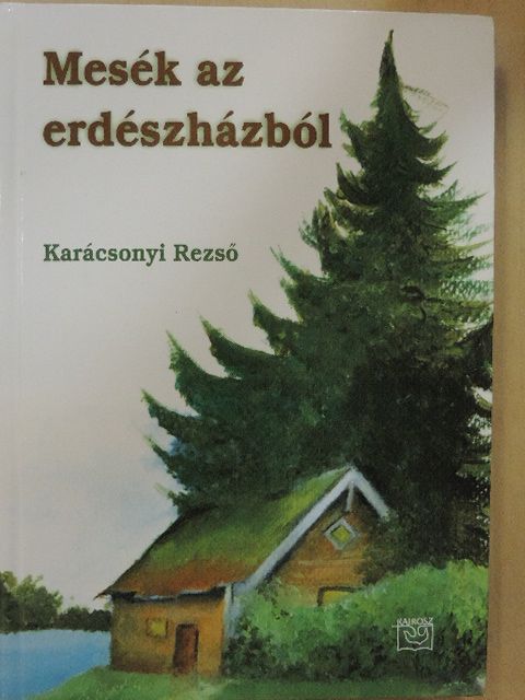 Karácsonyi Rezső - Mesék az erdészházból [antikvár]