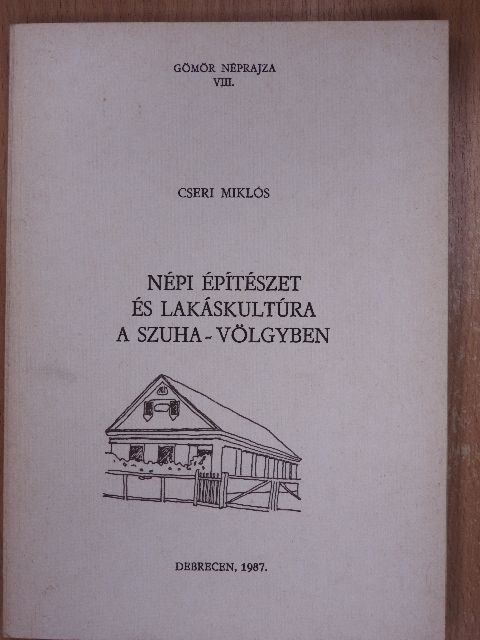 Cseri Miklós - Népi építészet és lakáskultúra a Szuha-völgyben (dedikált példány) [antikvár]