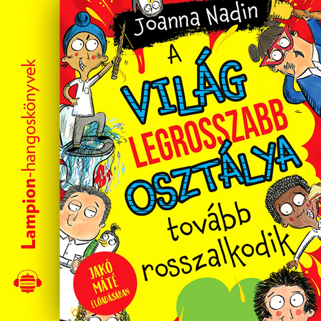 Joanna Nadin - A világ legrosszabb osztálya tovább rosszalkodik [eHangoskönyv]