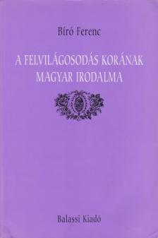 Bíró Ferenc - A felvilágosodás korának magyar irodalma [antikvár]