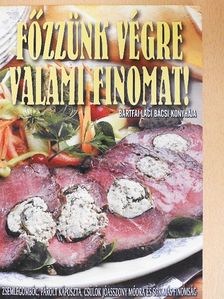 Bártfai László - Főzzünk végre valami finomat! [antikvár]