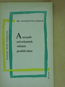 Dr. Dankovits László - A termelőszövetkezetek vállalati gazdálkodása [antikvár]