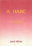 White, John - A harc [antikvár]