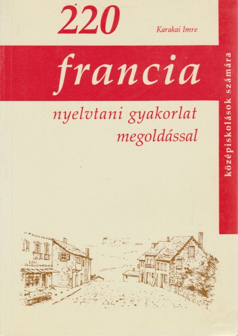 Karakai Imre - 220 Francia nyelvtani gyakorlat megoldással [antikvár]