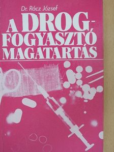Dr. Rácz József - A drogfogyasztó magatartás [antikvár]