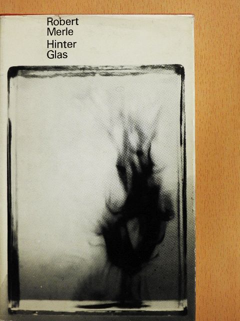 Robert Merle - Hinter Glas [antikvár]