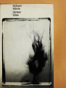 Robert Merle - Hinter Glas [antikvár]