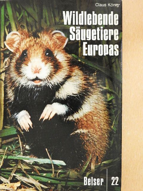 Claus König - Wildlebende Säugetiere Europas [antikvár]