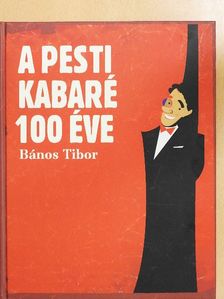 Bános Tibor - A pesti kabaré 100 éve [antikvár]