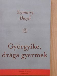 Szomory Dezső - Györgyike, drága gyermek [antikvár]