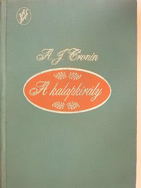 A. J. Cronin - A kalapkirály  [antikvár]