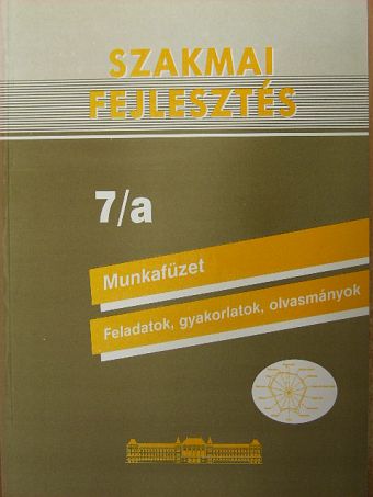 Dr. Benedek István - Szakmai fejlesztés Munkafüzet 7/a [antikvár]