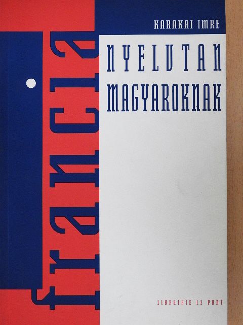 Karakai Imre - Francia nyelvtan magyaroknak [antikvár]