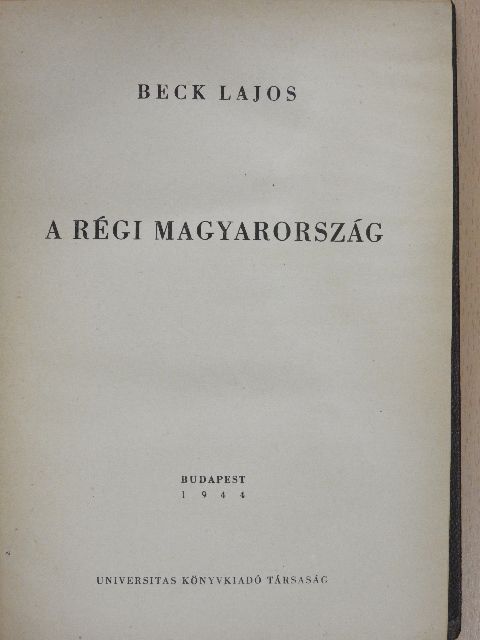 Beck Lajos - A régi Magyarország [antikvár]