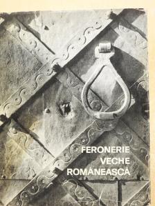 Dinu C. Giurescu - Feronerie Veche Romaneasca [antikvár]