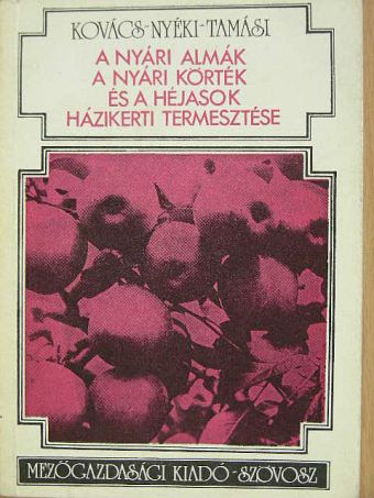 Kovács Sándor - A nyári almák, a nyári körték és a héjasok házikerti termesztése [antikvár]