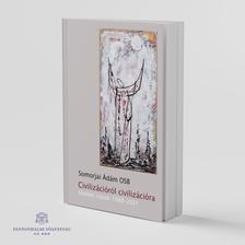 Somorjai Ádám OSB - Civilizációról civilizációra [szépséghibás]