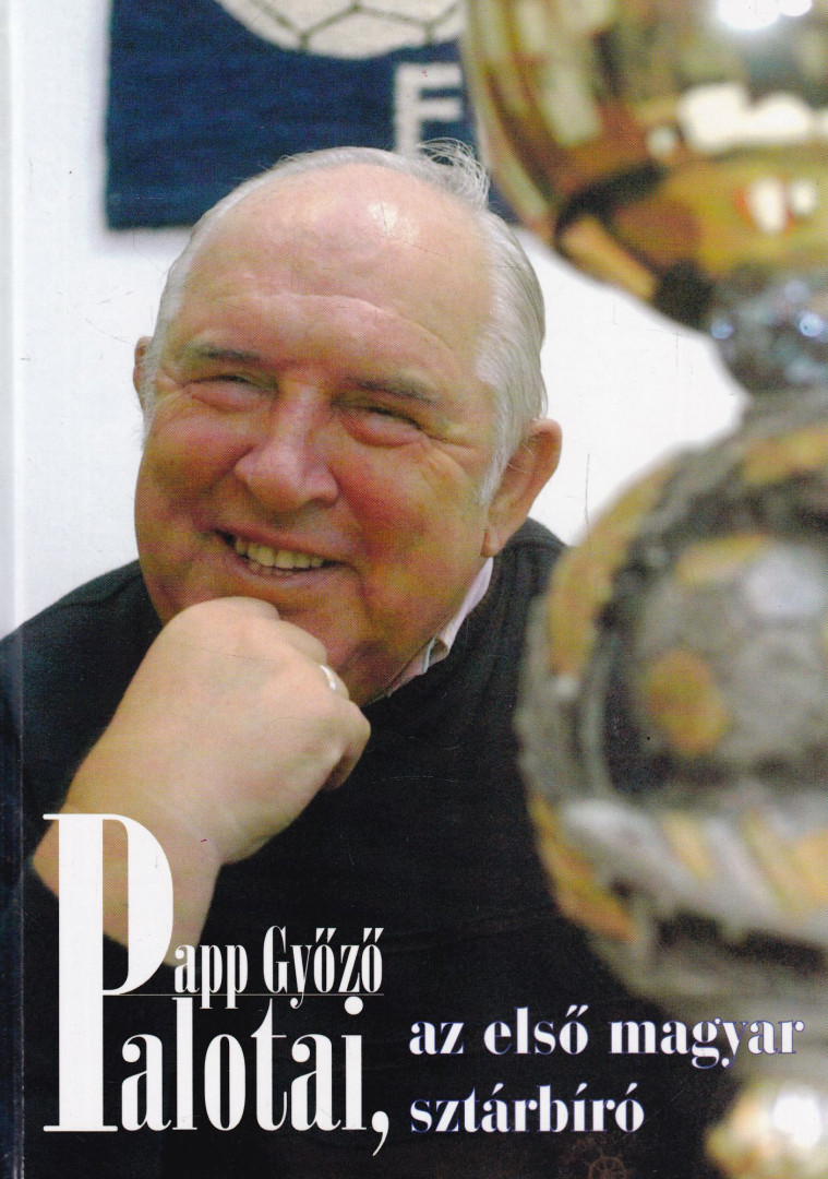 Papp Győző - Palotai, az első magyar sztárbíró (dedikált) [antikvár]