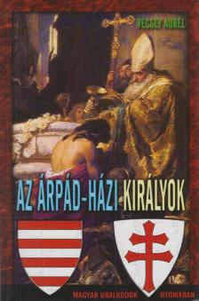Vécsey Aurél - Az Árpád-házi királyok [antikvár]