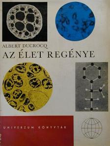 Albert Ducrocq - Az élet regénye [antikvár]