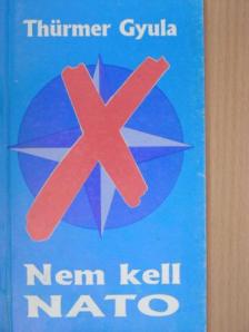 Thürmer Gyula - Nem kell NATO [antikvár]