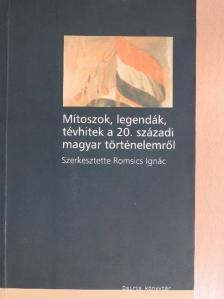 Ablonczy Balázs - Mítoszok, legendák, tévhitek a 20. századi magyar történelemről [antikvár]