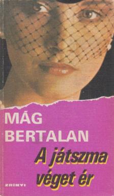 MÁG BERTALAN - A játszma véget ér [antikvár]
