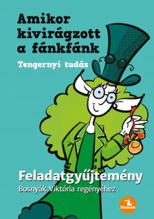Bosnyák Viktória - Czirbeszné Ignácz Éva - Amikor kivirágzott a fánkfánk - Feladatgyűjtemény Bosnyák Viktória könyvéhez