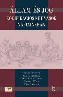 FEJES ZS. - KOVÁCS E. M. - PACZOLAY P. - - Állam és jog - kodifikációs kihívások napjainkban