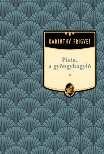 Karinthy Frigyes - Pista, a gyöngykagyló [eKönyv: epub, mobi]