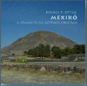 Kovács P. Attila - MEXIKÓ - A maják és az aztékok országa fotóalbum