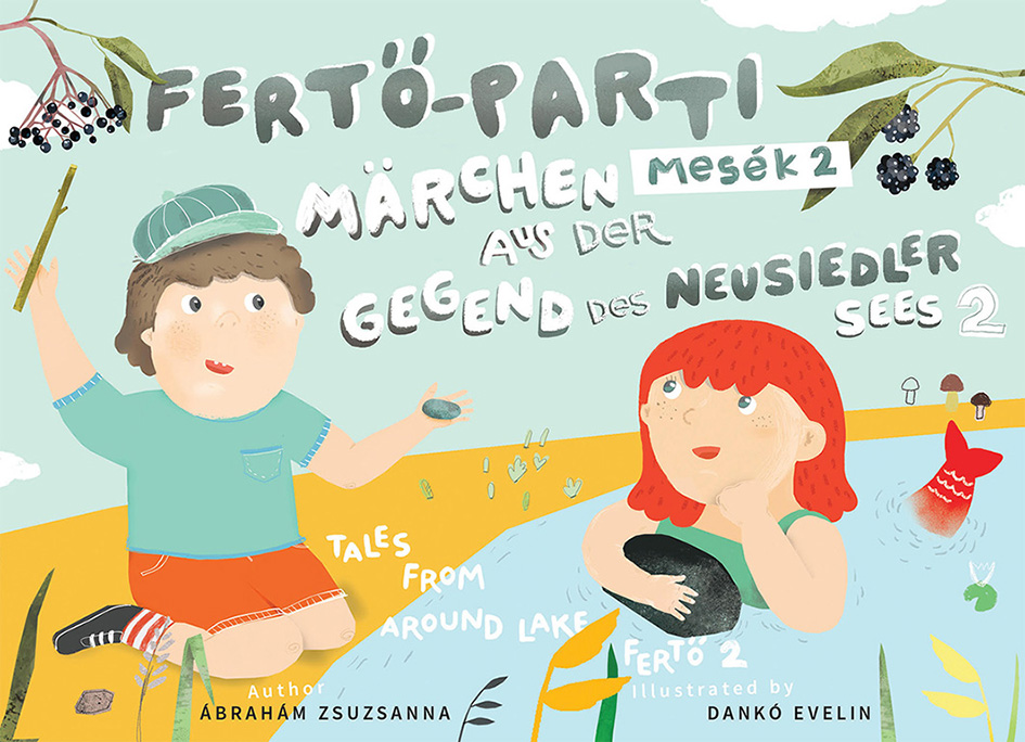 Ábrahám Zsuzsanna - Fertő-parti mesék 2/Märchen von der Gegend des Neusiedler sees 2/Tales from around lake Fertő 2