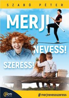 Szabó Péter (motivációs előadó) - Merj! Nevess! Szeress!