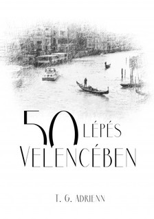 Adrienn T. G. - 50 lépés Velencében [eKönyv: epub, mobi]