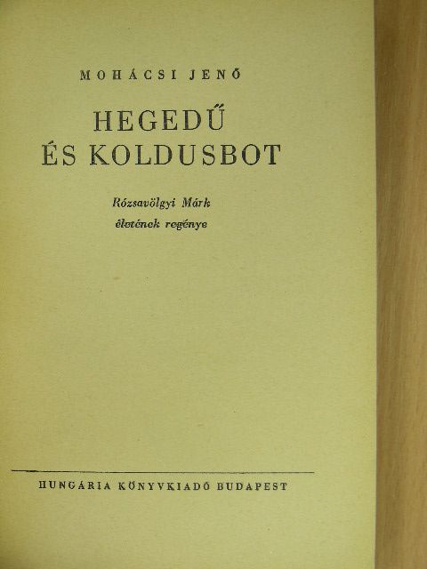 Mohácsi Jenő - Hegedű és koldusbot [antikvár]