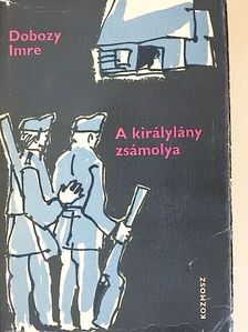 Dobozy Imre - A királylány zsámolya [antikvár]