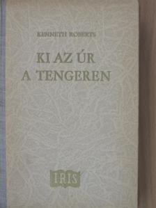 Kenneth Roberts - Ki az úr a tengeren [antikvár]