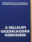Dr. Burján Ambrus - A vállalati gazdálkodás szervezése [antikvár]