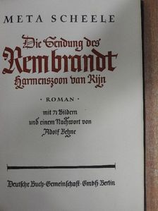 Meta Scheele - Die Sendung des Rembrandt Harmenszoon van Rijn (gótbetűs) [antikvár]