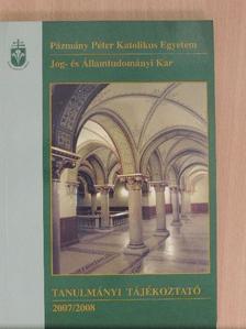 Pázmány Péter Katolikus Egyetem Jog- és Államtudományi Kar Tanulmányi Tájékoztató 2007/2008 [antikvár]