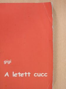 Gigi - A letett cucc (dedikált példány) [antikvár]
