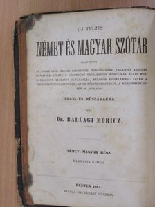 Dr. Ballagi Móricz - Uj teljes német és magyar szótár (rossz állapotú) [antikvár]