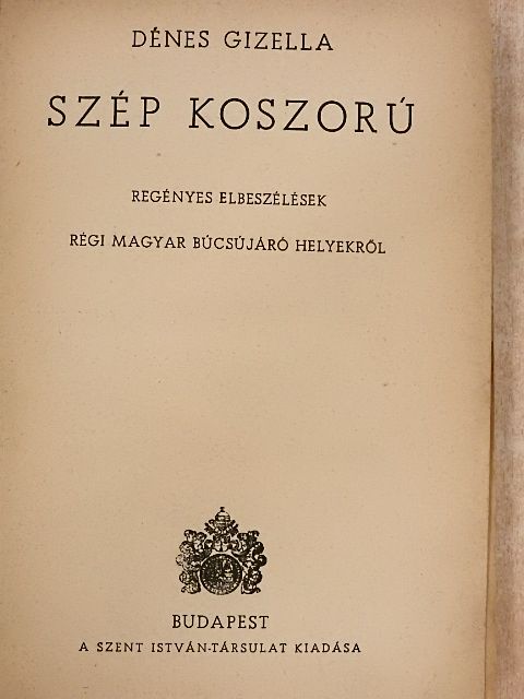 Dénes Gizella - Szép koszorú [antikvár]