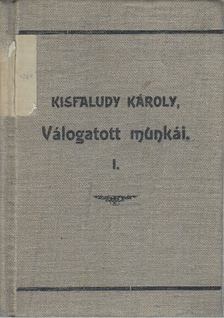 KISFALUDY KÁROLY - Kisfaludy Károly válogatott munkái I. [antikvár]