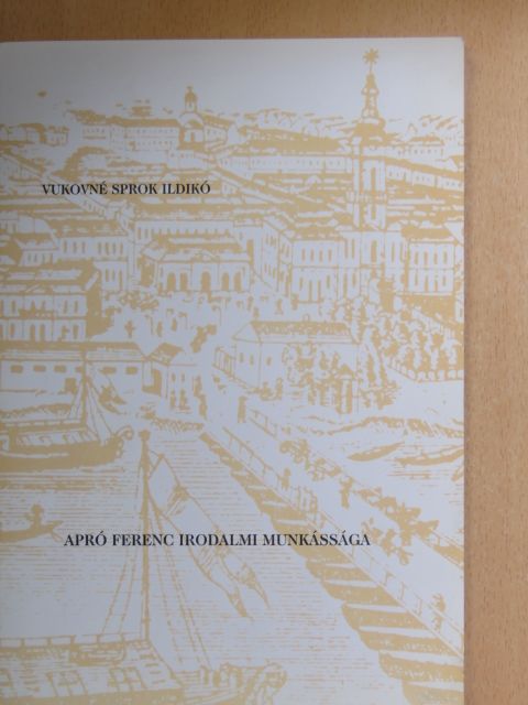 Vukovné Sprok Ildikó - Apró Ferenc irodalmi munkássága [antikvár]