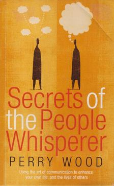 Perry Wood - Secrets Of The People Whisperer [antikvár]