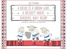Ion Creanga - A kecske és a három gidó - A rászedett medve - Kukurikú, nagy bojár!