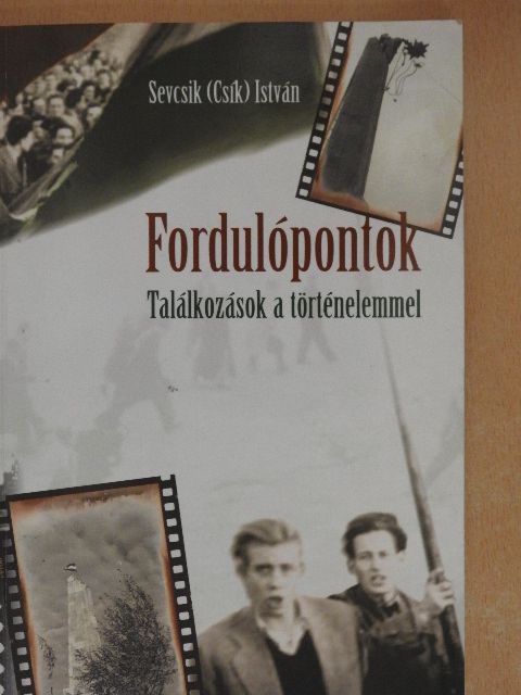 Sevcsik (Csík) István - Fordulópontok [antikvár]